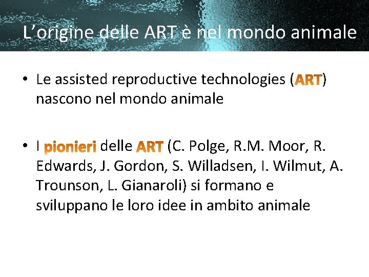 L’origine delle ART è nel mondo animale • Le assisted reproductive technologies ( nascono