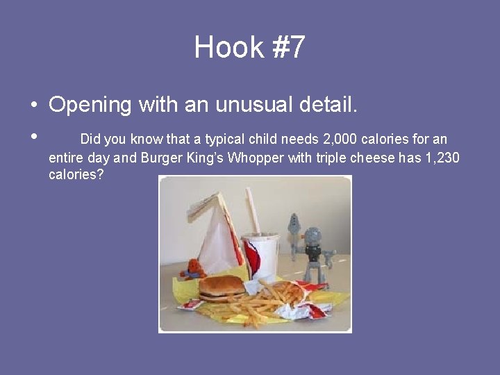 Hook #7 • Opening with an unusual detail. • Did you know that a