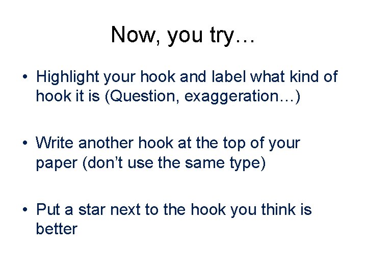 Now, you try… • Highlight your hook and label what kind of hook it