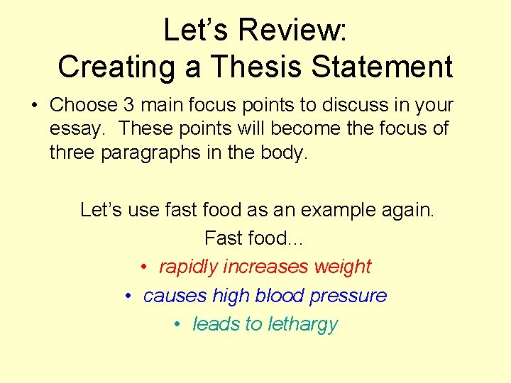Let’s Review: Creating a Thesis Statement • Choose 3 main focus points to discuss
