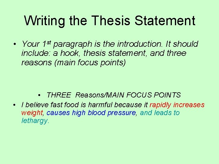 Writing the Thesis Statement • Your 1 st paragraph is the introduction. It should