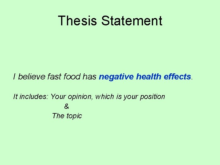 Thesis Statement I believe fast food has negative health effects. It includes: Your opinion,