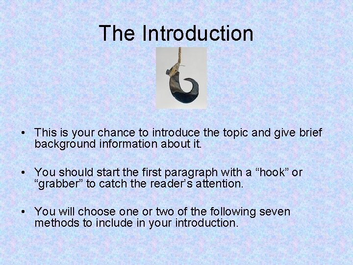 The Introduction • This is your chance to introduce the topic and give brief