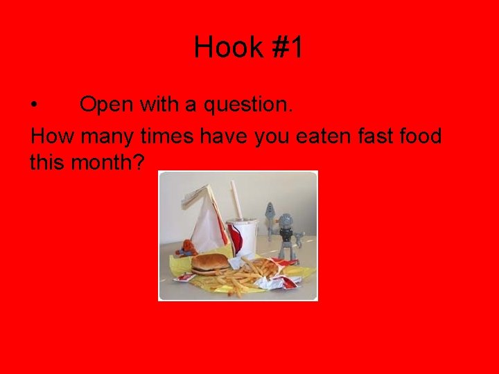 Hook #1 • Open with a question. How many times have you eaten fast