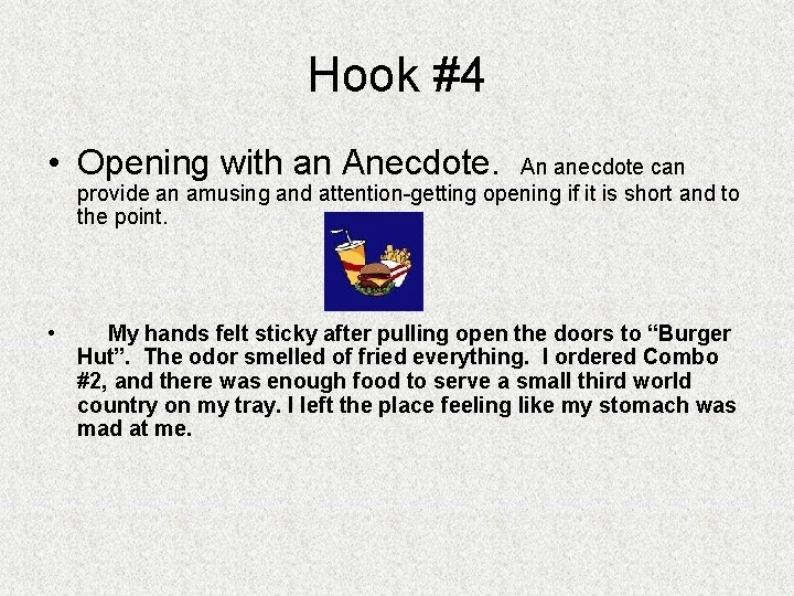 Hook #4 • Opening with an Anecdote. An anecdote can provide an amusing and