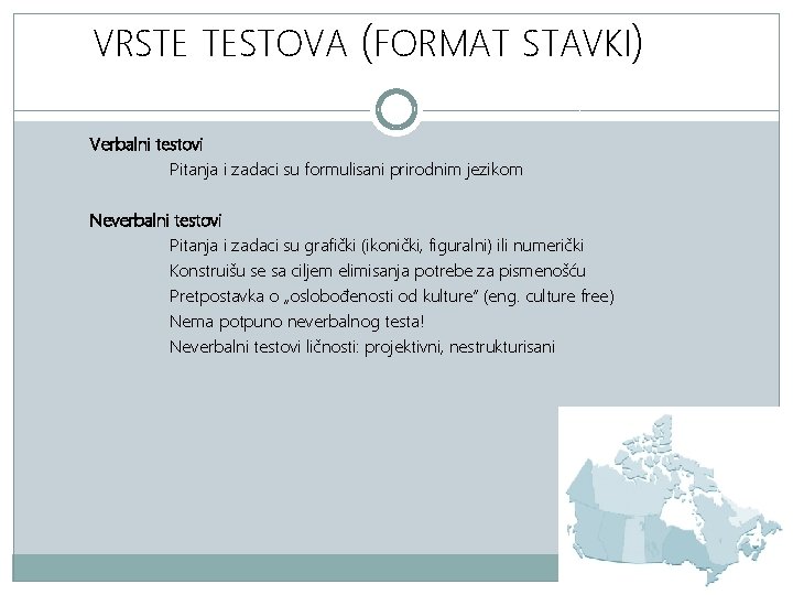 VRSTE TESTOVA (FORMAT STAVKI) Verbalni testovi Pitanja i zadaci su formulisani prirodnim jezikom Neverbalni