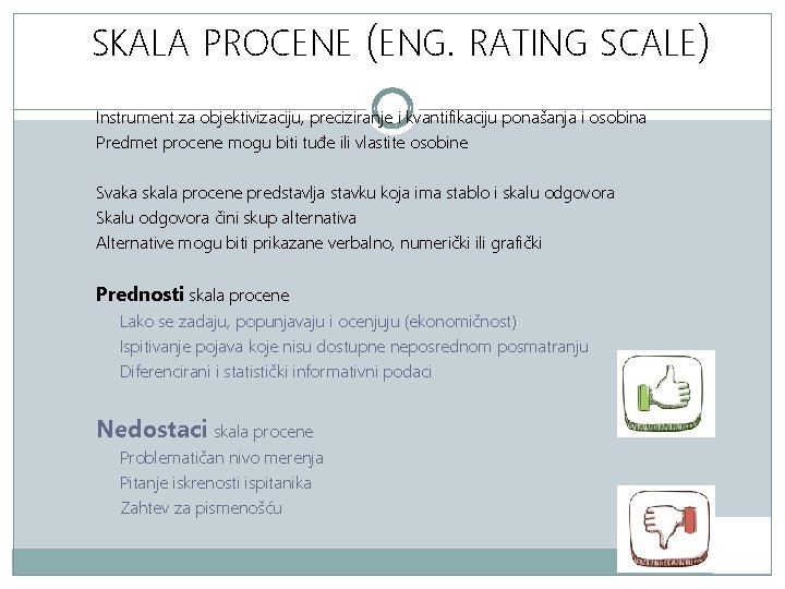 SKALA PROCENE (ENG. RATING SCALE) Instrument za objektivizaciju, preciziranje i kvantifikaciju ponašanja i osobina