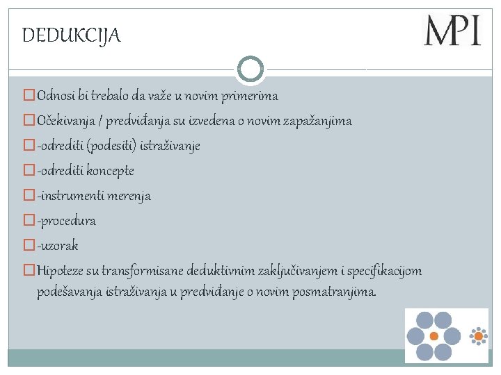 DEDUKCIJA �Odnosi bi trebalo da važe u novim primerima �Očekivanja / predviđanja su izvedena