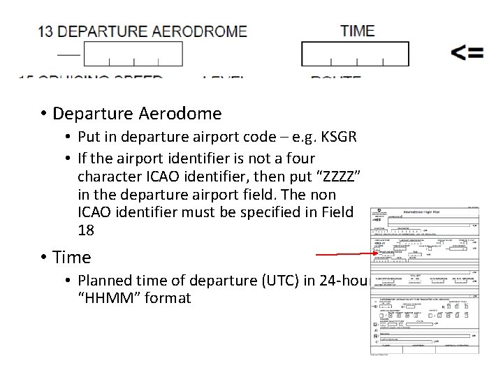  • Departure Aerodome • Put in departure airport code – e. g. KSGR