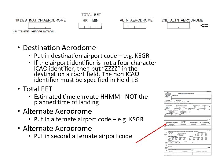  • Destination Aerodome • Put in destination airport code – e. g. KSGR