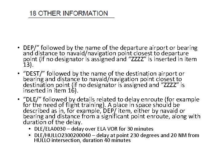  • DEP/” followed by the name of the departure airport or bearing and