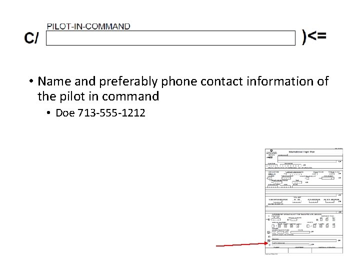  • Name and preferably phone contact information of the pilot in command •