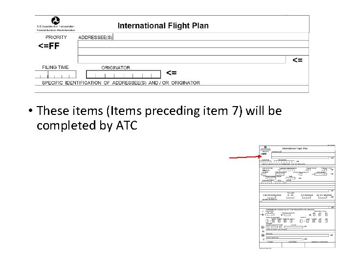  • These items (Items preceding item 7) will be completed by ATC 
