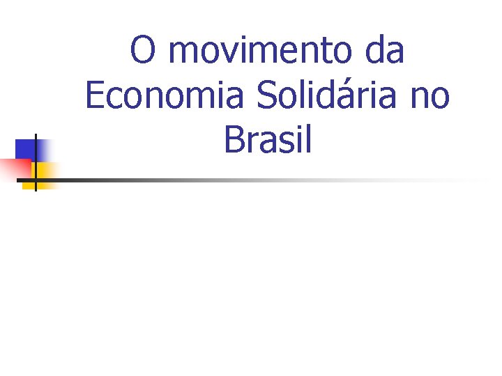 O movimento da Economia Solidária no Brasil 