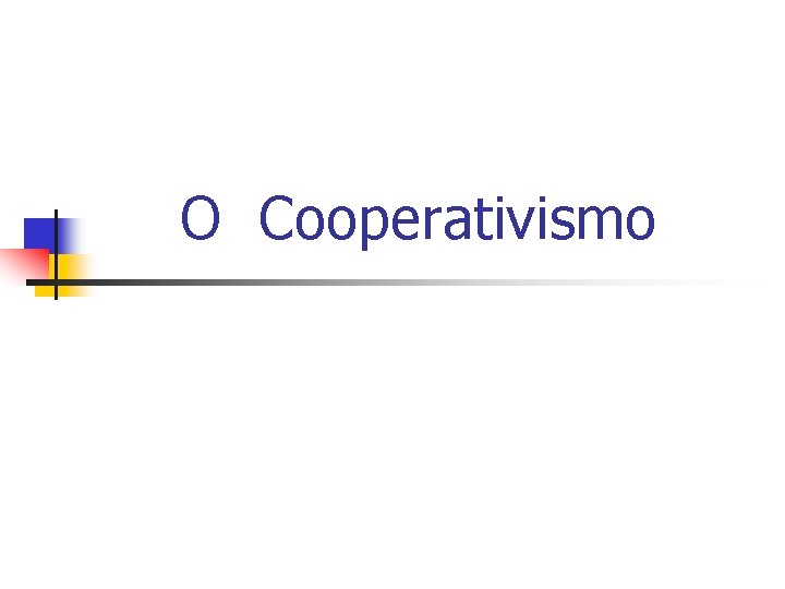 O Cooperativismo 