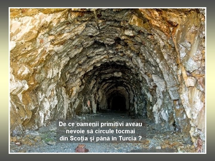 De ce oamenii primitivi aveau nevoie să circule tocmai din Scoția și până în