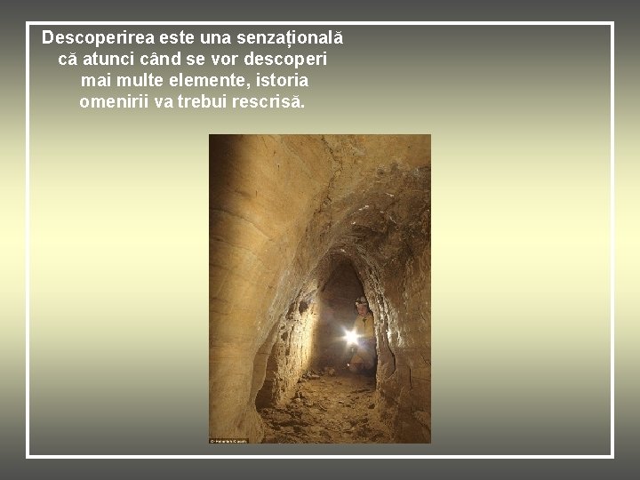 Descoperirea este una senzațională că atunci când se vor descoperi mai multe elemente, istoria