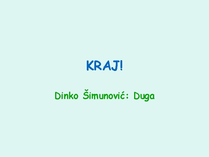 KRAJ! Dinko Šimunović: Duga 