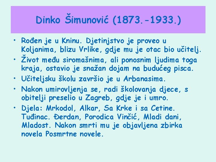 Dinko Šimunović (1873. -1933. ) • Rođen je u Kninu. Djetinjstvo je proveo u