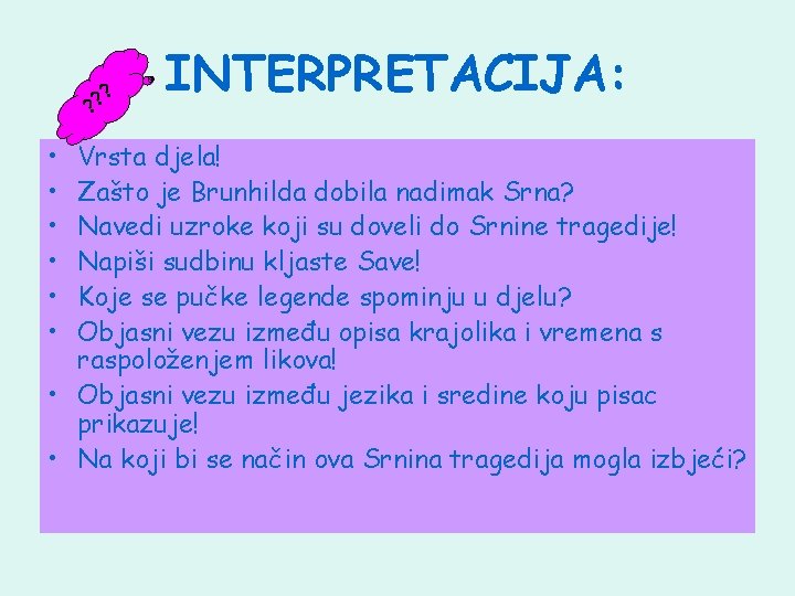 ? ? ? • • • INTERPRETACIJA: Vrsta djela! Zašto je Brunhilda dobila nadimak