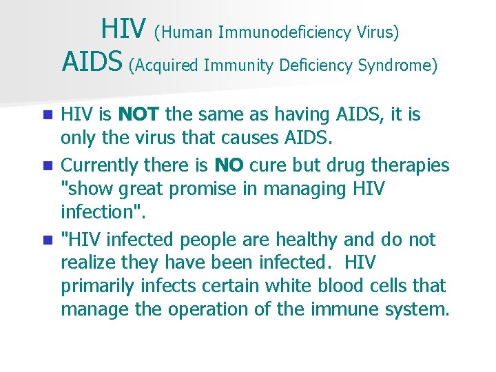 HIV (Human Immunodeficiency Virus) AIDS (Acquired Immunity Deficiency Syndrome) HIV is NOT the same