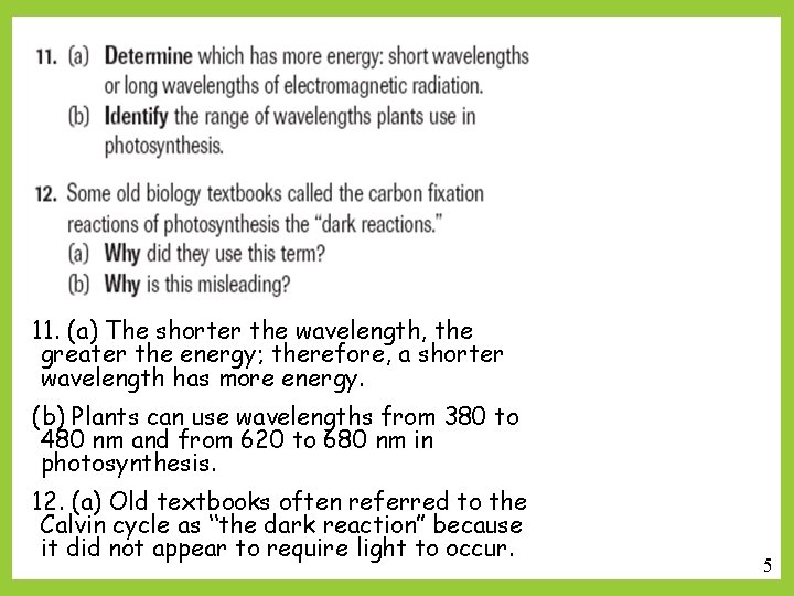 11. (a) The shorter the wavelength, the greater the energy; therefore, a shorter wavelength