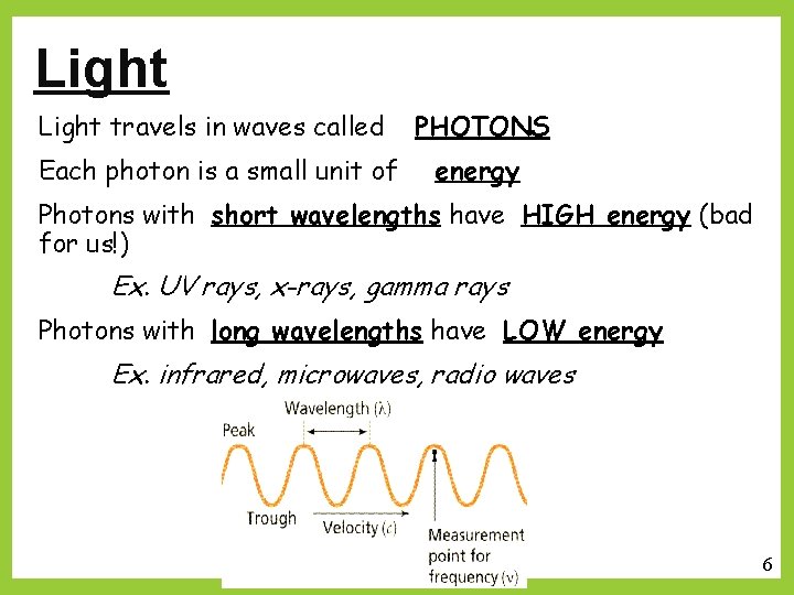 Light travels in waves called PHOTONS Each photon is a small unit of energy