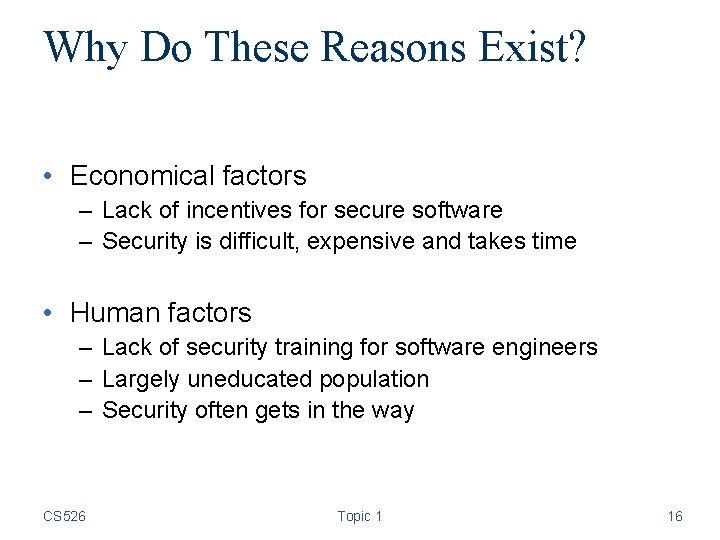 Why Do These Reasons Exist? • Economical factors – Lack of incentives for secure