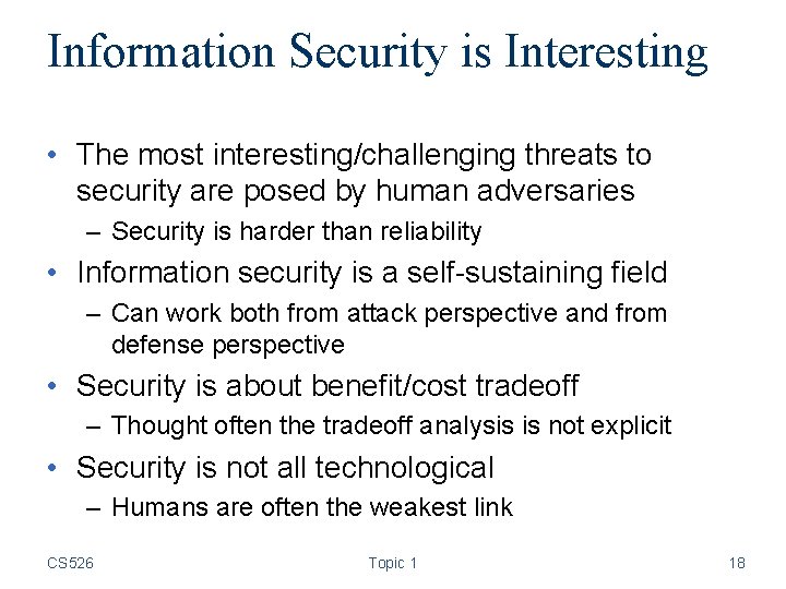 Information Security is Interesting • The most interesting/challenging threats to security are posed by