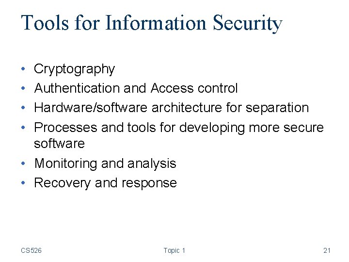 Tools for Information Security • • Cryptography Authentication and Access control Hardware/software architecture for