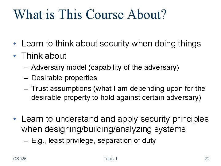 What is This Course About? • Learn to think about security when doing things