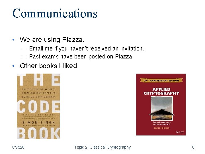 Communications • We are using Piazza. – Email me if you haven’t received an