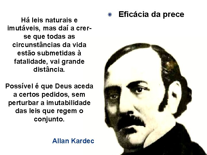 Há leis naturais e imutáveis, mas daí a crerse que todas as circunstâncias da