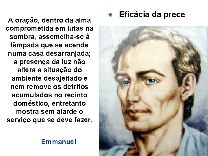 A oração, dentro da alma comprometida em lutas na sombra, assemelha-se à lâmpada que