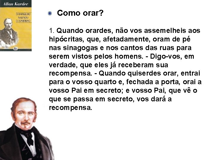 Como orar? 1. Quando orardes, não vos assemelheis aos hipócritas, que, afetadamente, oram de