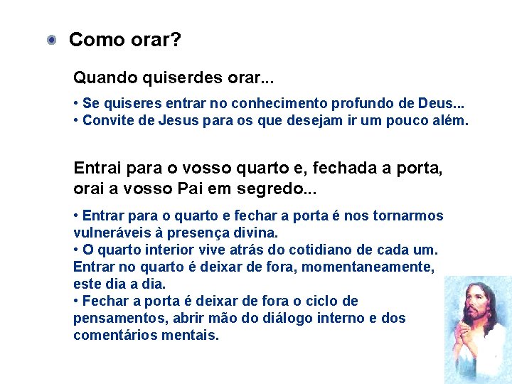 Como orar? Quando quiserdes orar. . . • Se quiseres entrar no conhecimento profundo