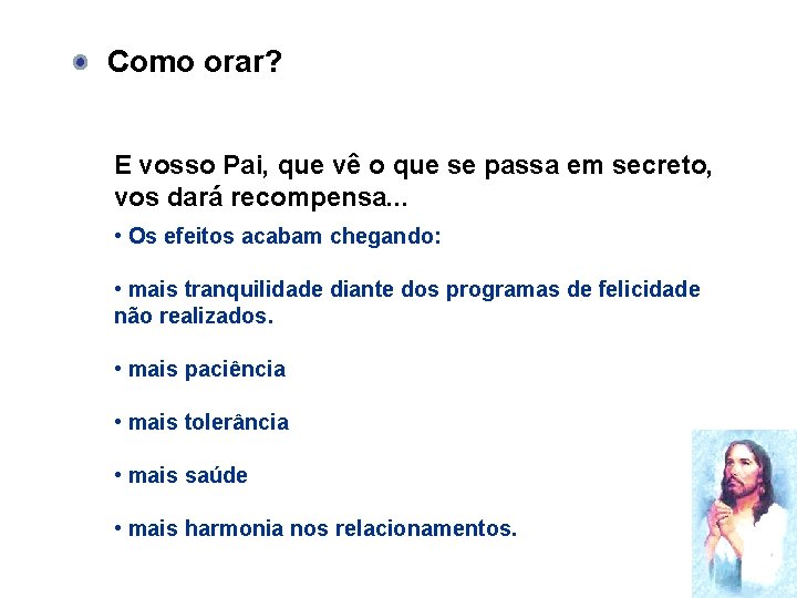 Como orar? E vosso Pai, que vê o que se passa em secreto, vos