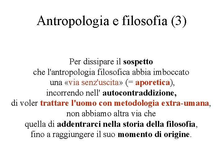 Antropologia e filosofia (3) Per dissipare il sospetto che l'antropologia filosofica abbia imboccato una