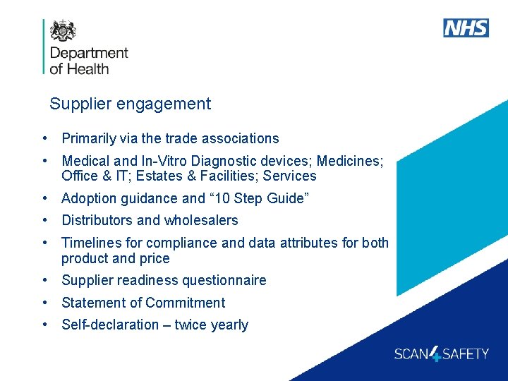 Supplier engagement • Primarily via the trade associations • Medical and In-Vitro Diagnostic devices;