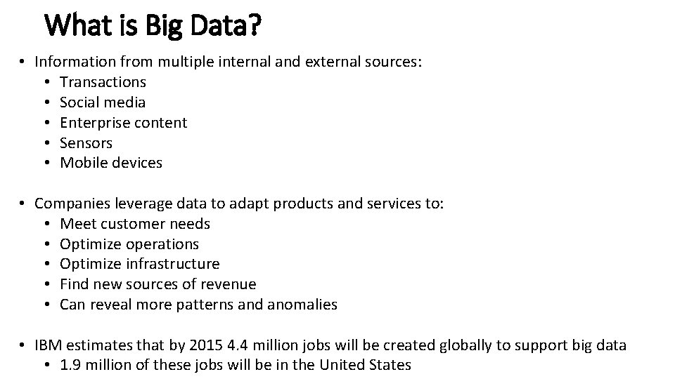 What is Big Data? • Information from multiple internal and external sources: • Transactions