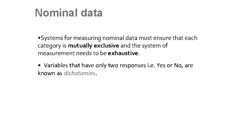 Nominal data • Systems for measuring nominal data must ensure that each category is