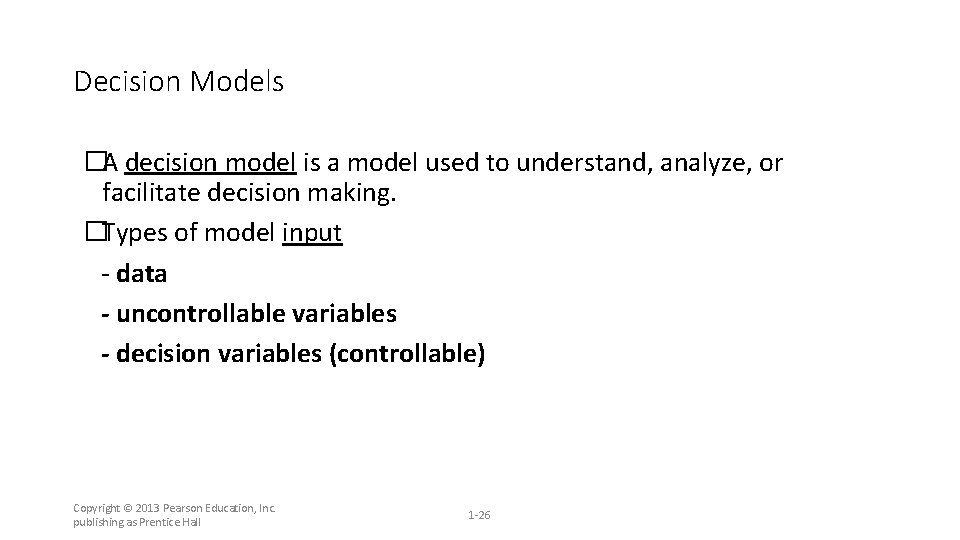 Decision Models �A decision model is a model used to understand, analyze, or facilitate