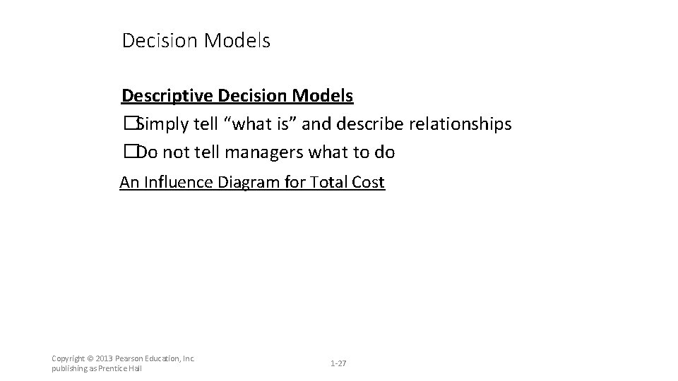 Decision Models Descriptive Decision Models �Simply tell “what is” and describe relationships �Do not