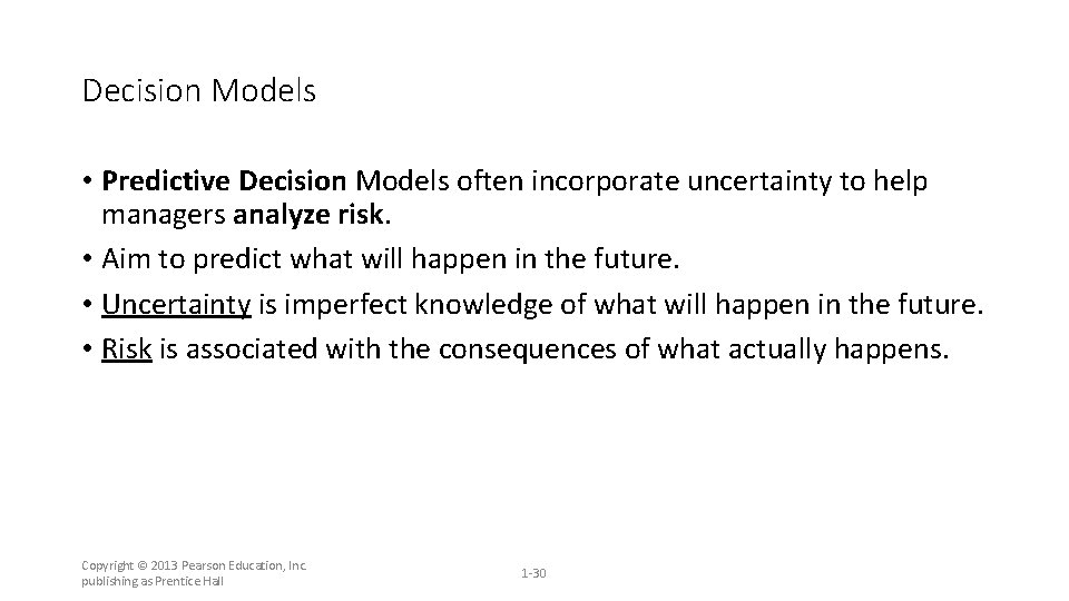 Decision Models • Predictive Decision Models often incorporate uncertainty to help managers analyze risk.