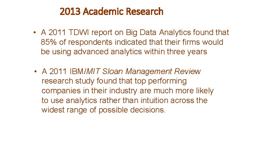 2013 Academic Research • A 2011 TDWI report on Big Data Analytics found that