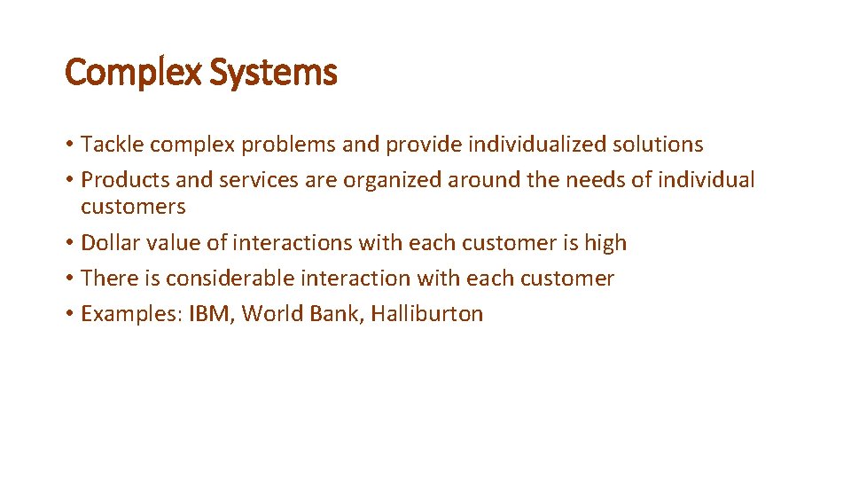 Complex Systems • Tackle complex problems and provide individualized solutions • Products and services