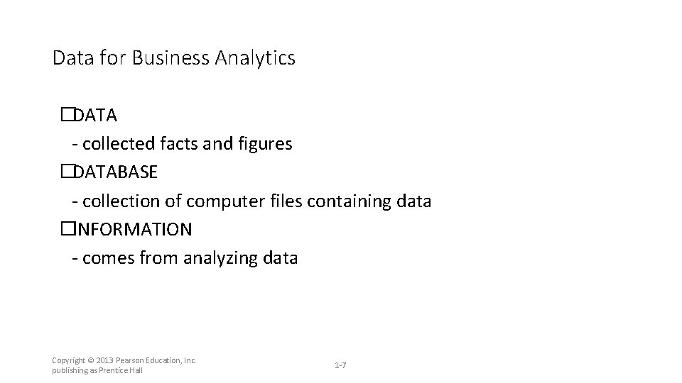 Data for Business Analytics �DATA - collected facts and figures �DATABASE - collection of