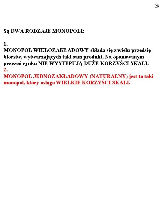 28 Są DWA RODZAJE MONOPOLI: 1. MONOPOL WIELOZAKŁADOWY składa się z wielu przedsiębiorstw, wytwarzających