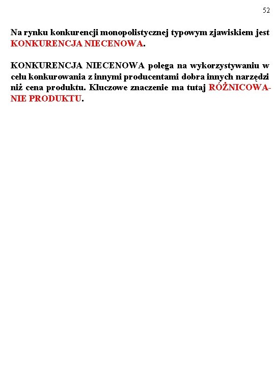 52 Na rynku konkurencji monopolistycznej typowym zjawiskiem jest KONKURENCJA NIECENOWA polega na wykorzystywaniu w