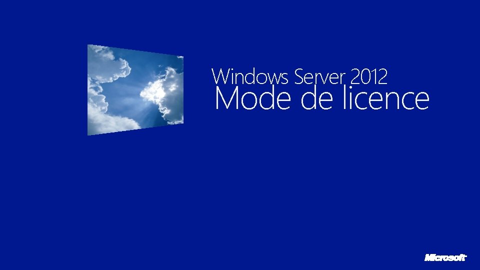 Windows Server 2012 Mode de licence 